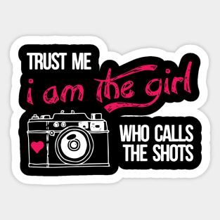 Trust me am the girl who calls the shots photography Sticker